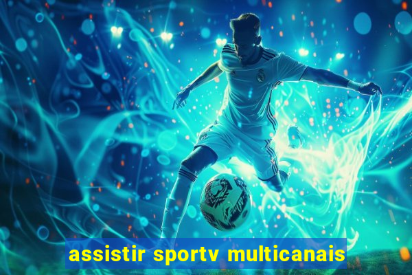 assistir sportv multicanais